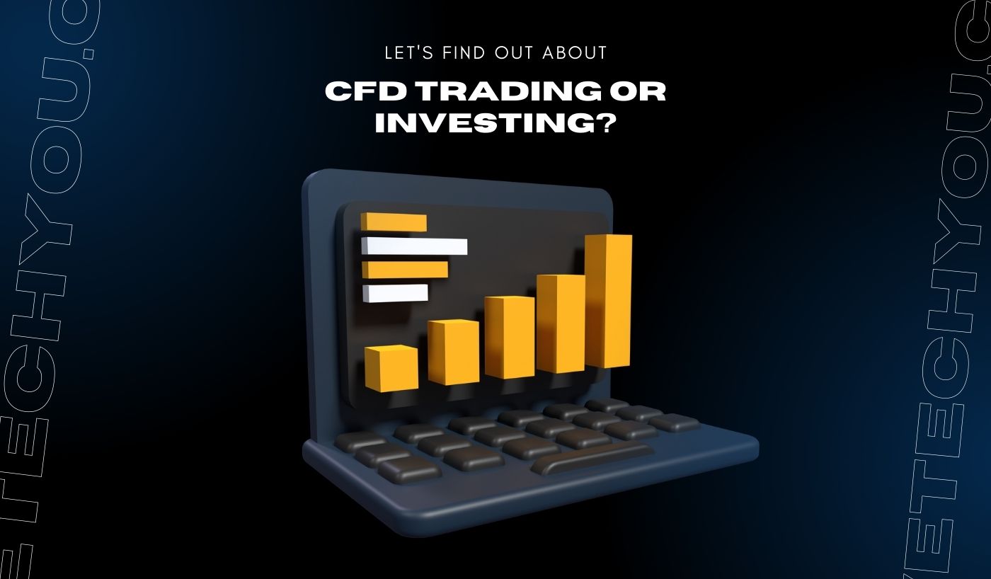Learn How To Choose Your Path CFD Trading or Investment