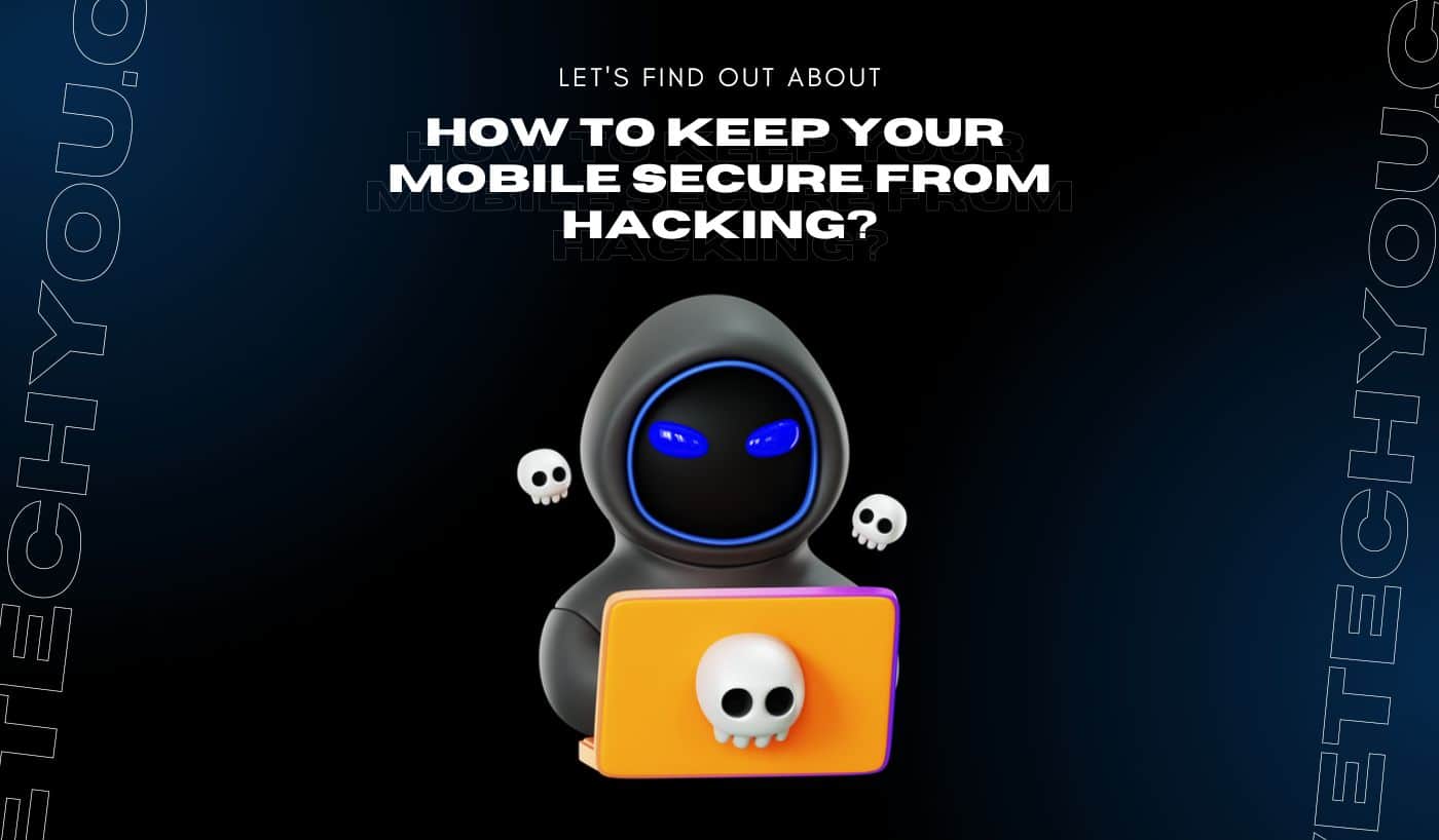 Make Sure You're Safe- A Guide to Keeping Your Mobile Secure From Hackers