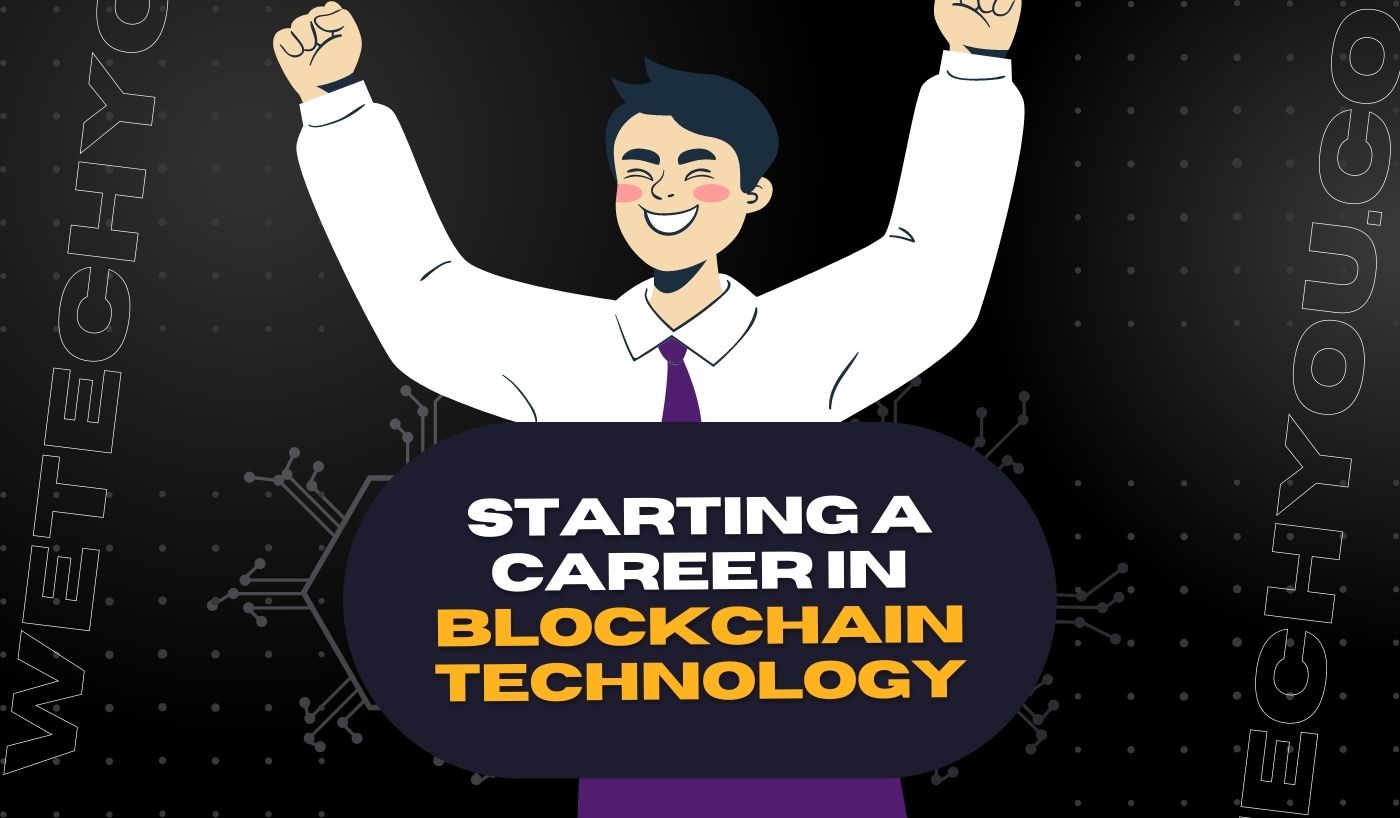 Starting a career in blockchain technology - Tips to be a blockchain developer