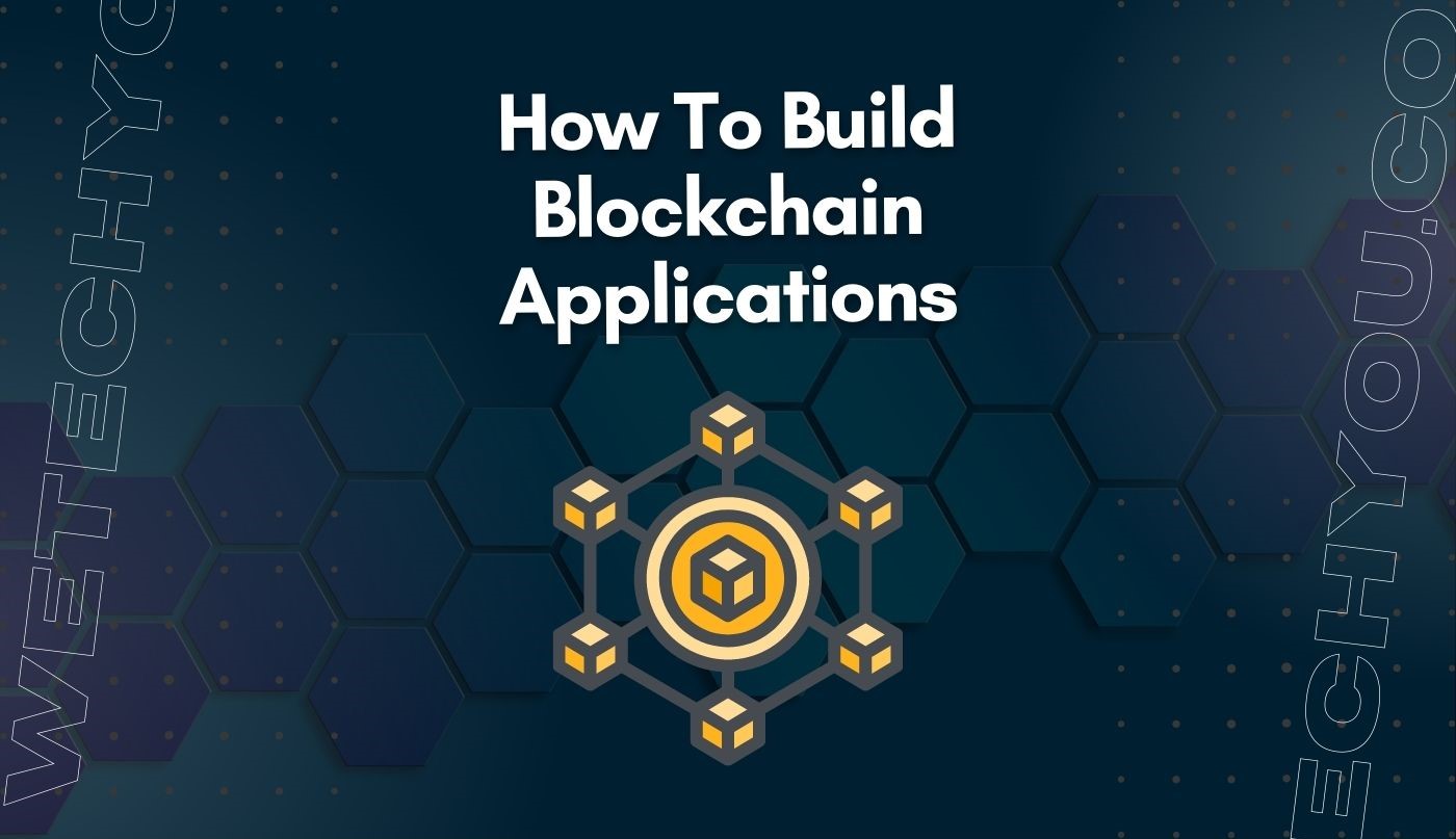 how to build blockchain applications