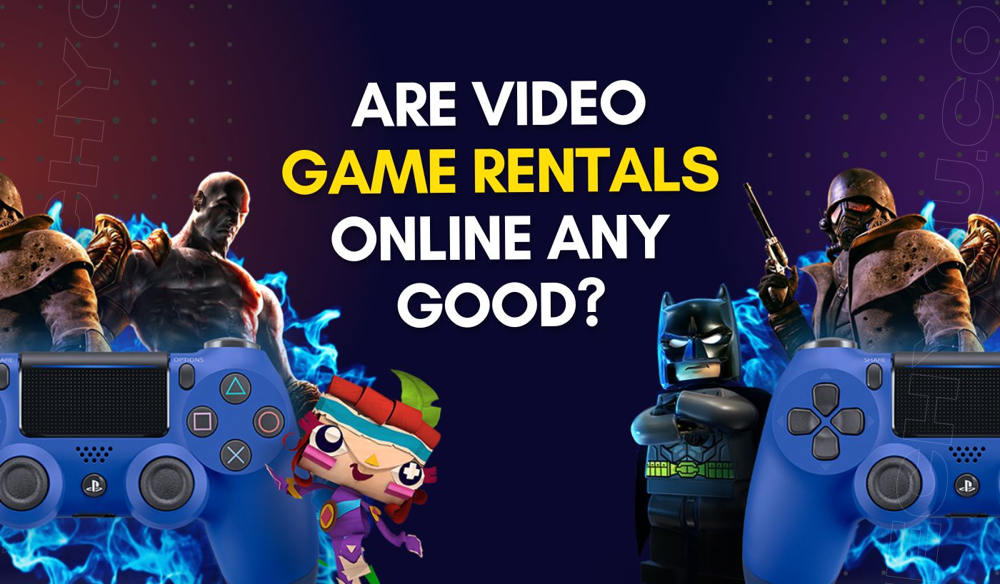 Are Video Game Rentals Online Any Good