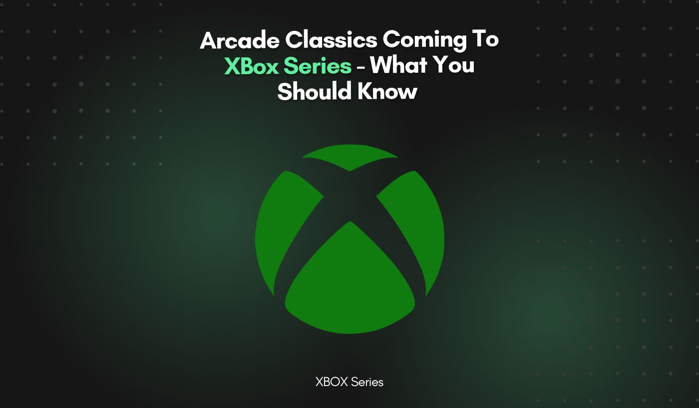 Arcade Classics Coming To XBox Series - What You Should Know