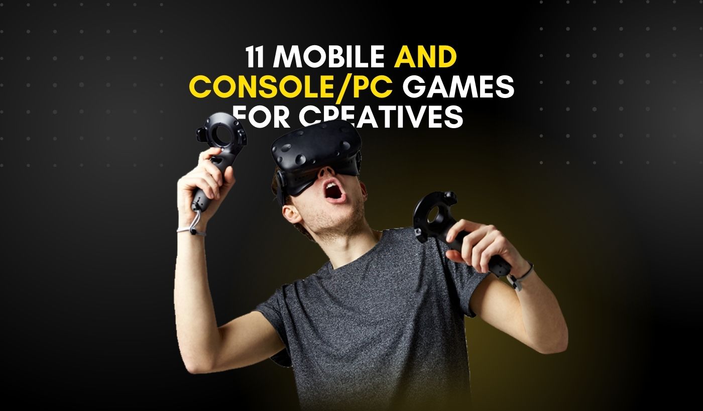 11 Mobile and Console_PC Games For Creatives-min