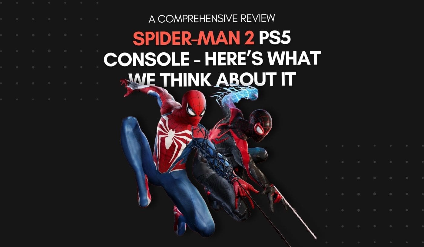 Spider-Man 2 PS5 Console - Here’s What We Think About It