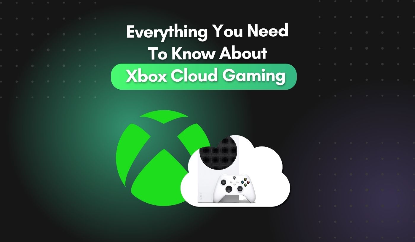 Everything You Need To Know About Xbox Cloud Gaming
